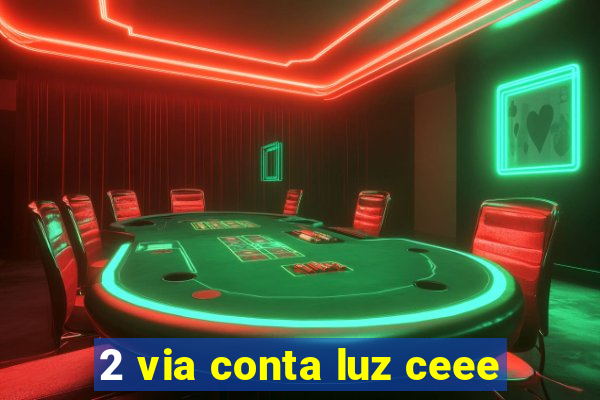 2 via conta luz ceee